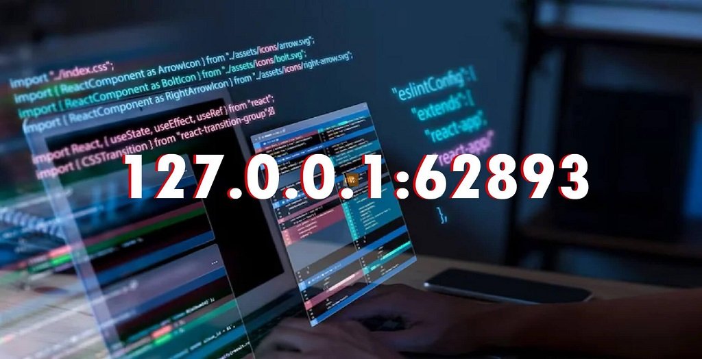 What is 127.0.0.1:62893? A Quick Guide